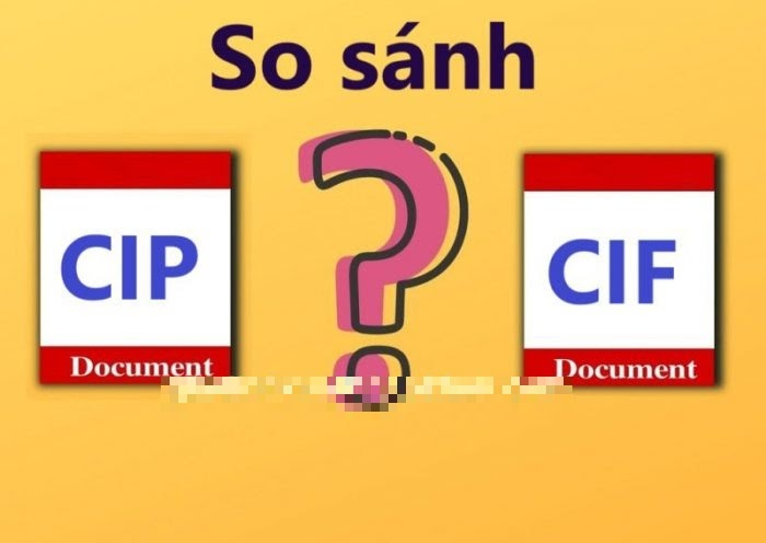 So sánh CIF và CIP Incoterms 2010 cần phải nắm rõ